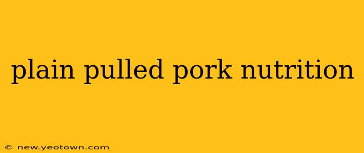 plain pulled pork nutrition