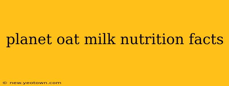 planet oat milk nutrition facts