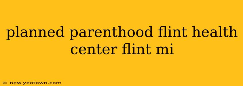 planned parenthood flint health center flint mi