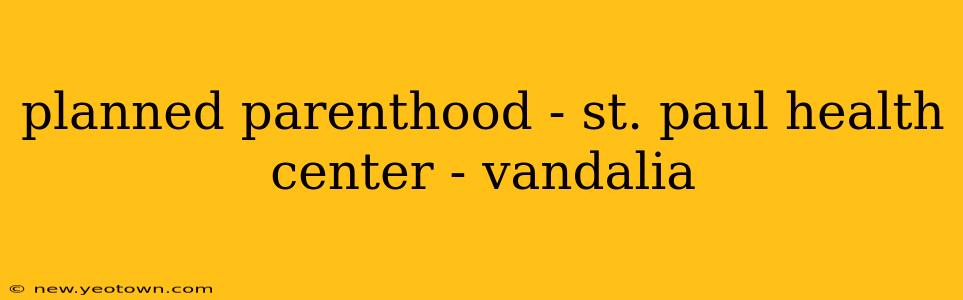 planned parenthood - st. paul health center - vandalia