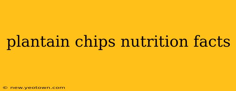 plantain chips nutrition facts