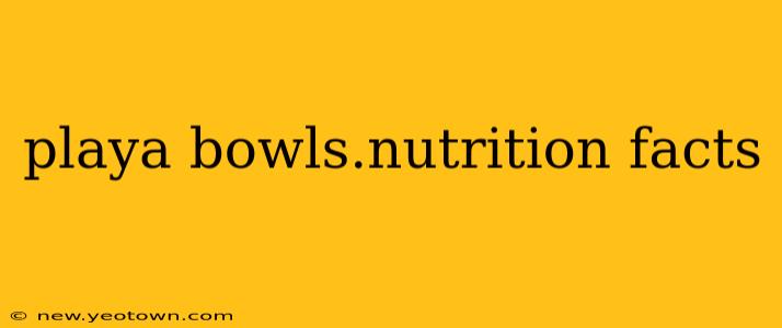 playa bowls.nutrition facts