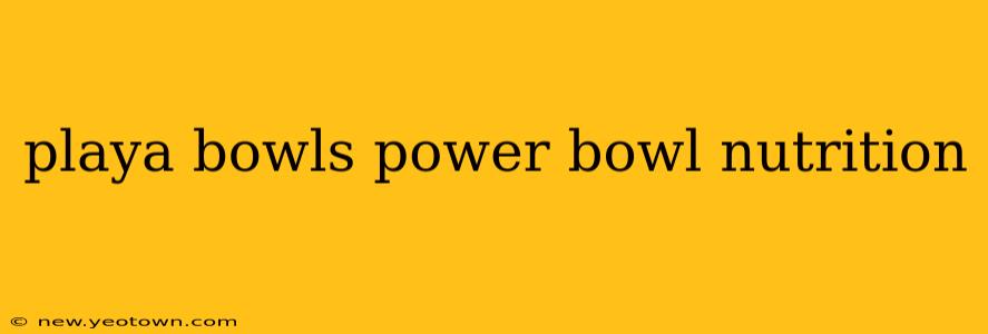 playa bowls power bowl nutrition