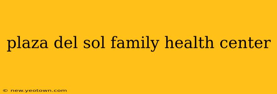 plaza del sol family health center