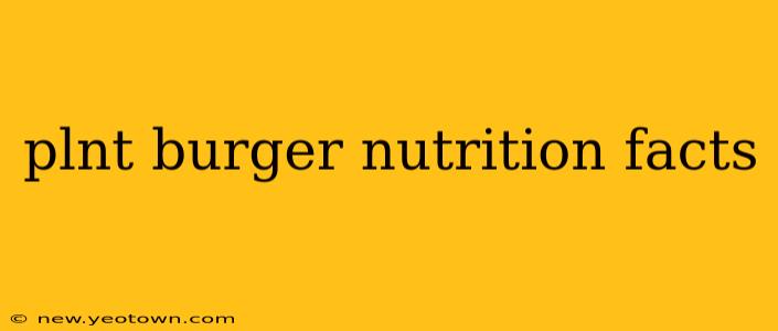 plnt burger nutrition facts