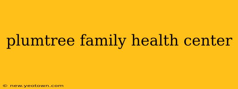 plumtree family health center