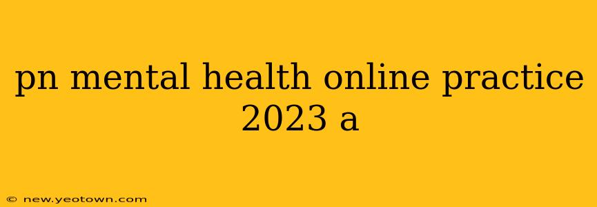 pn mental health online practice 2023 a