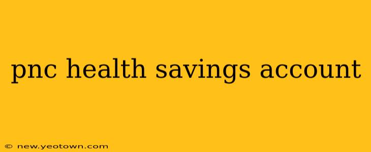 pnc health savings account