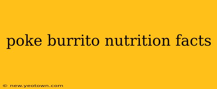 poke burrito nutrition facts