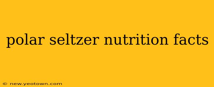 polar seltzer nutrition facts