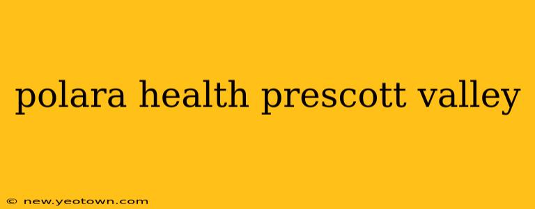 polara health prescott valley