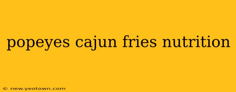 popeyes cajun fries nutrition