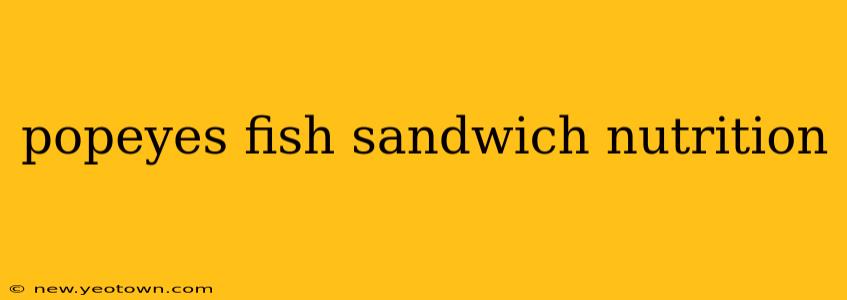popeyes fish sandwich nutrition