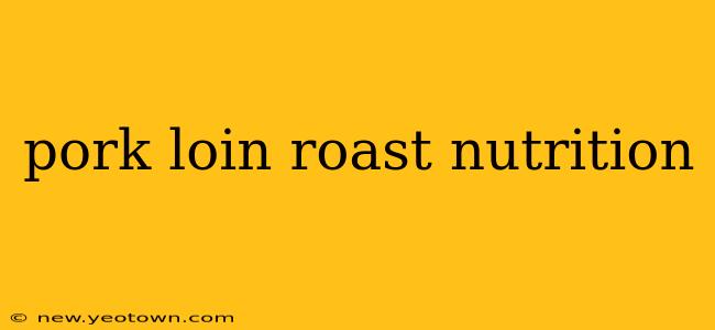 pork loin roast nutrition