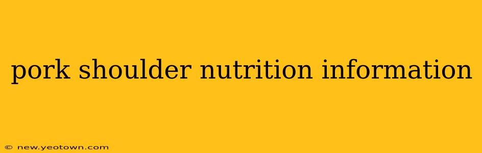 pork shoulder nutrition information