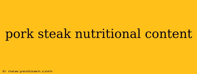 pork steak nutritional content