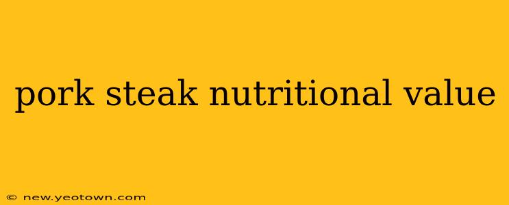 pork steak nutritional value