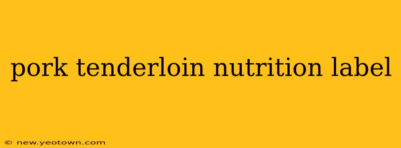 pork tenderloin nutrition label