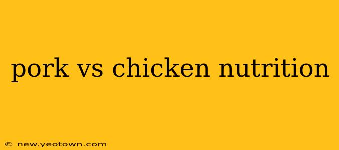 pork vs chicken nutrition