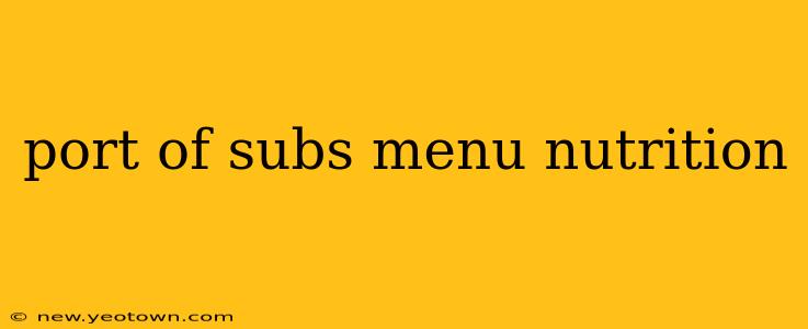 port of subs menu nutrition