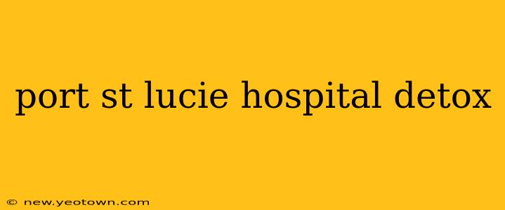 port st lucie hospital detox