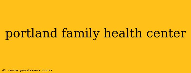 portland family health center