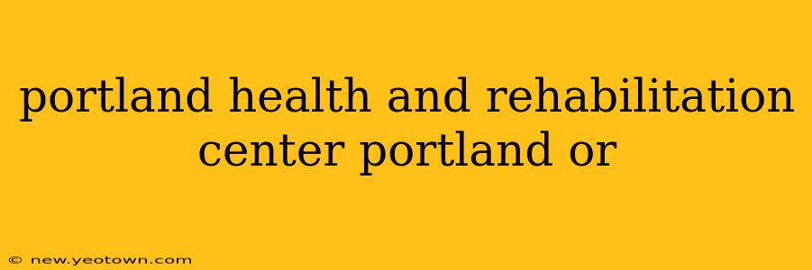 portland health and rehabilitation center portland or