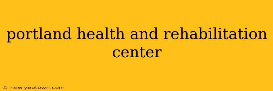 portland health and rehabilitation center