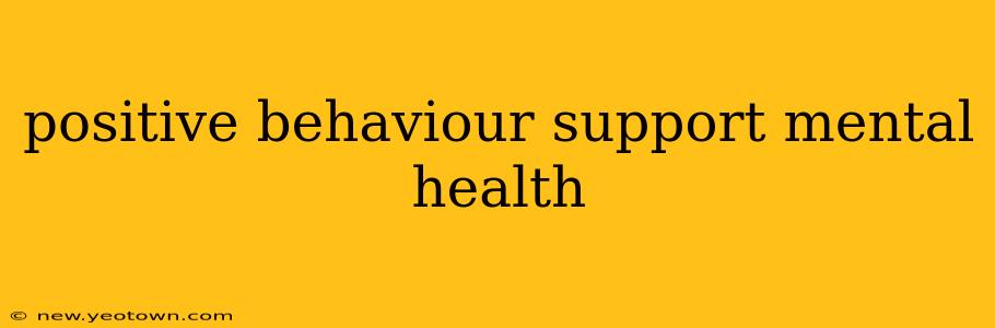 positive behaviour support mental health