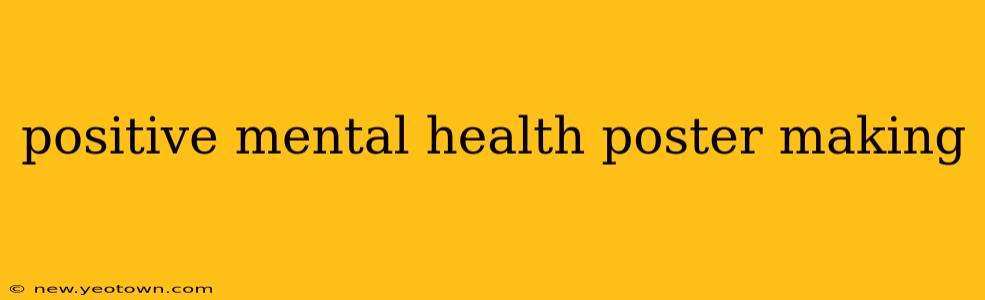 positive mental health poster making