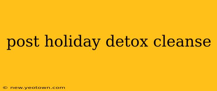 post holiday detox cleanse