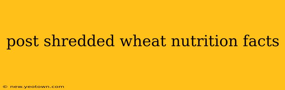 post shredded wheat nutrition facts