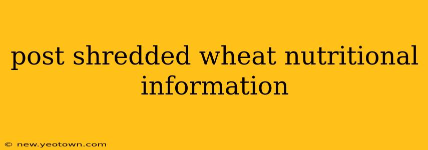 post shredded wheat nutritional information