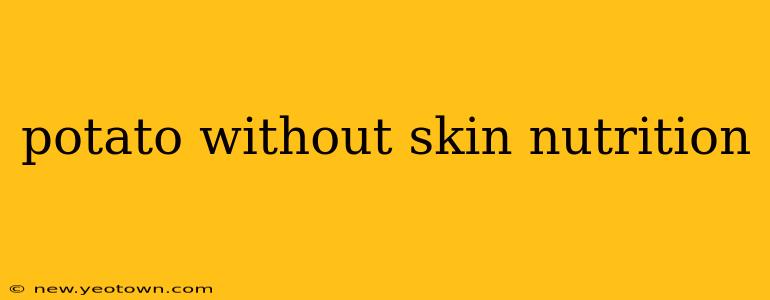 potato without skin nutrition