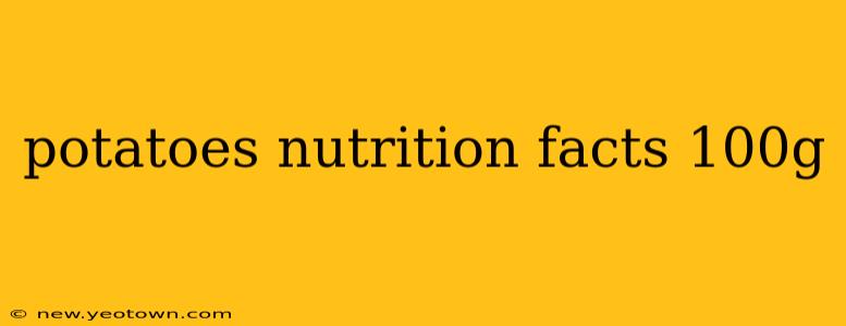 potatoes nutrition facts 100g