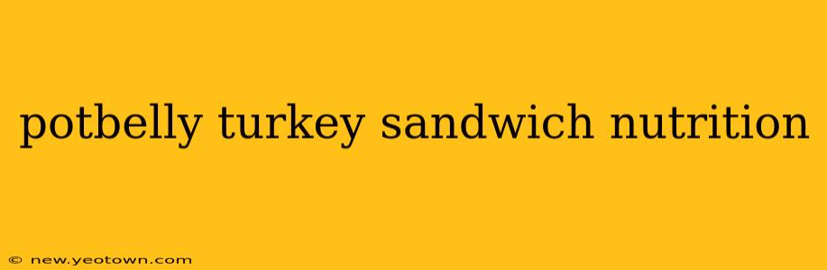 potbelly turkey sandwich nutrition