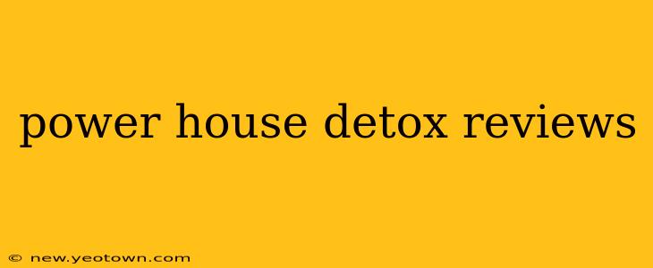 power house detox reviews