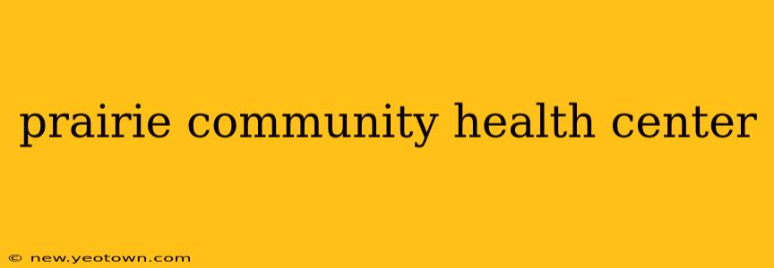 prairie community health center