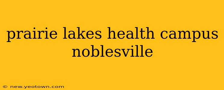 prairie lakes health campus noblesville