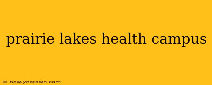 prairie lakes health campus