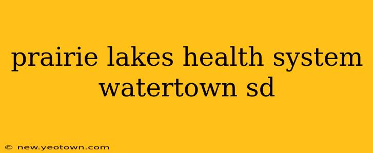 prairie lakes health system watertown sd