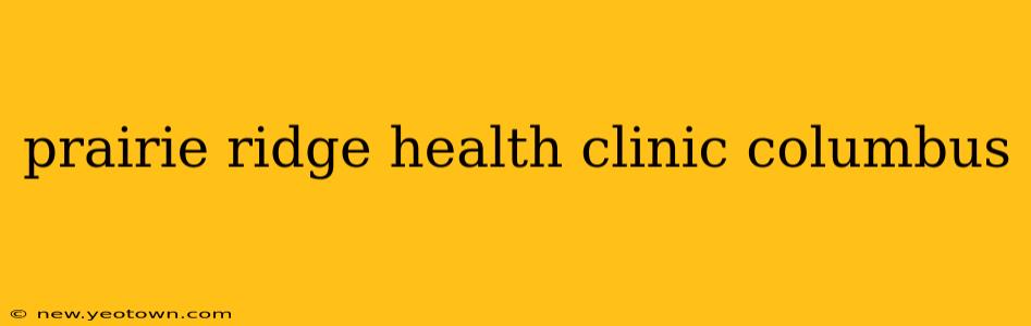 prairie ridge health clinic columbus