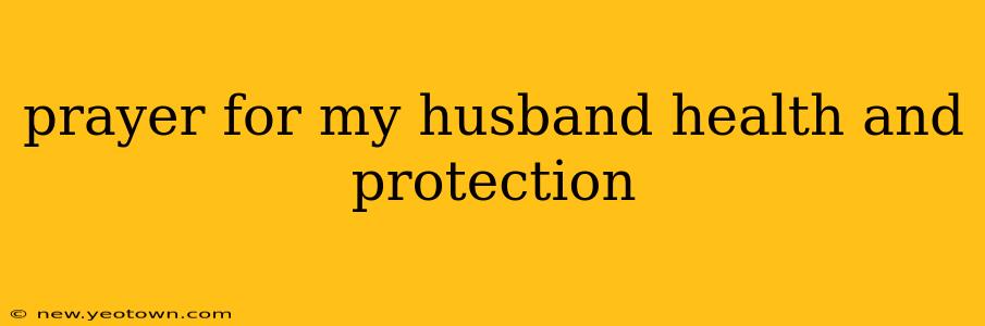prayer for my husband health and protection