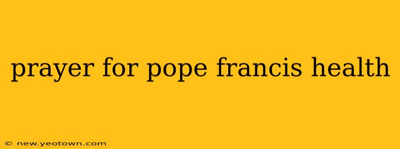 prayer for pope francis health