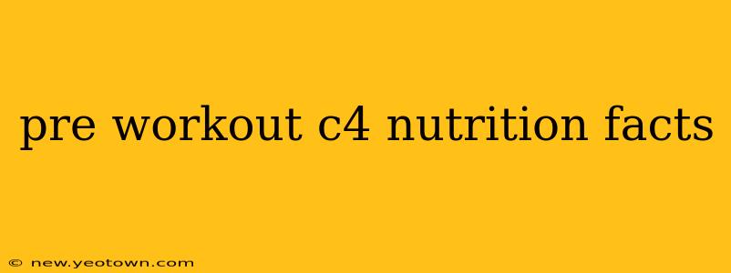 pre workout c4 nutrition facts