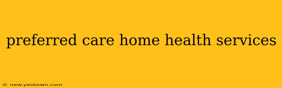 preferred care home health services