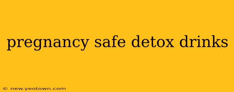 pregnancy safe detox drinks