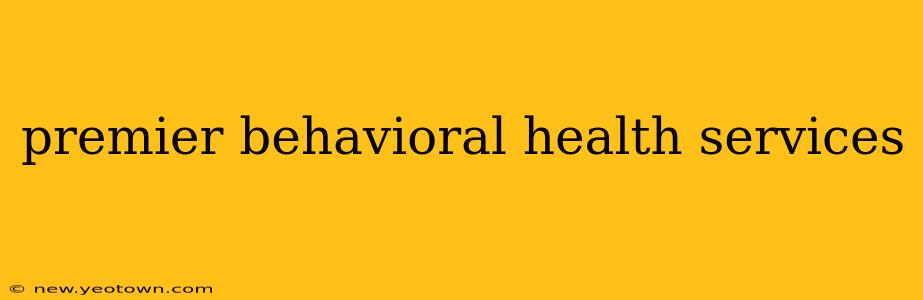 premier behavioral health services
