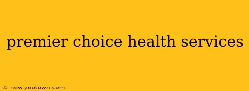 premier choice health services