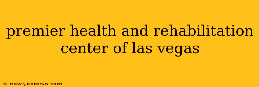 premier health and rehabilitation center of las vegas